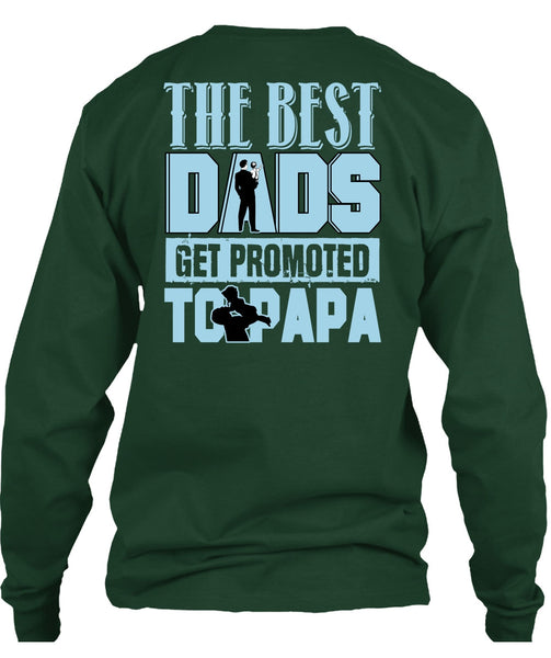 The Best Dads Get Promoted To Papa T Shirt, Being A Papa T Shirt