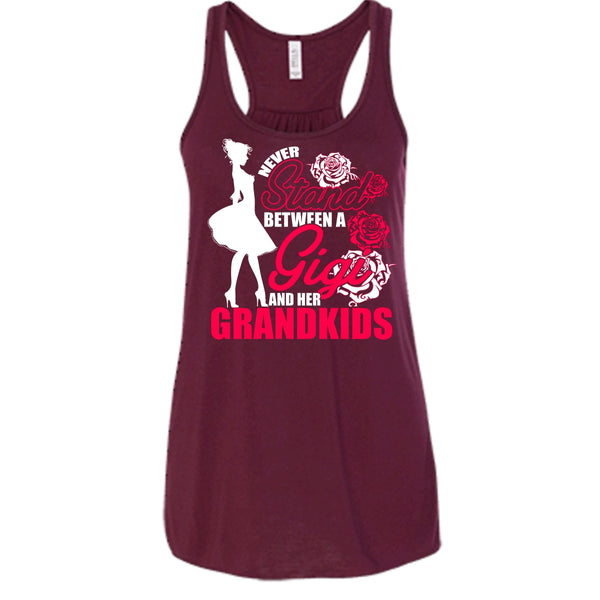 Never Stand T Shirt, Between A Gigi And Her Grandkids Tank Top
