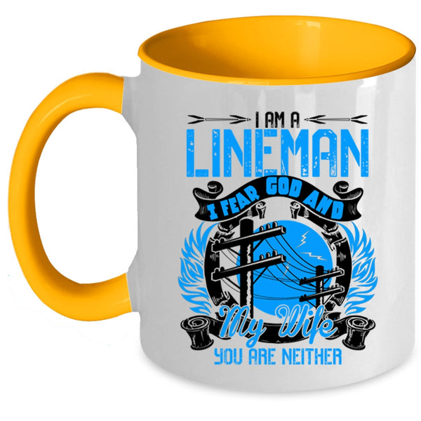 I Fear God And My Wife Coffee Mug, I Am A Lineman Accent Mug