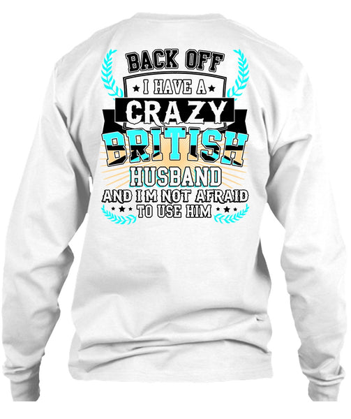I Have A Crazy British Husband T Shirt, I Love Husband T Shirt