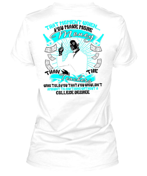 You Make More Money T Shirt, Teachers Who Told You T Shirt