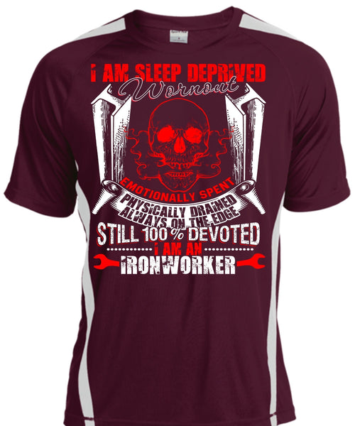 I Am An Ironworker T Shirt, Sleep Deprived Worn Out T Shirt, Cool Shirt