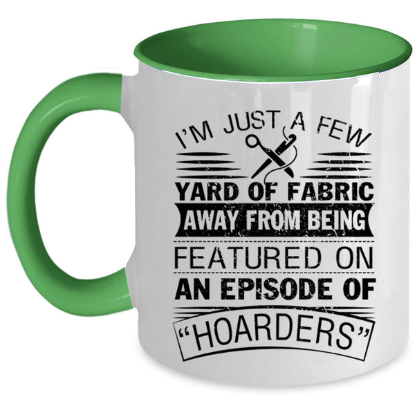 Awesome Sewing Coffee Mug, I'm Just A Few Yard Of Fabric Accent Mug