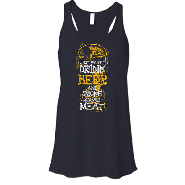 I Just Want To Drink Beer T Shirt, And Smoke Some Meat T Shirt, Cool T Shirt