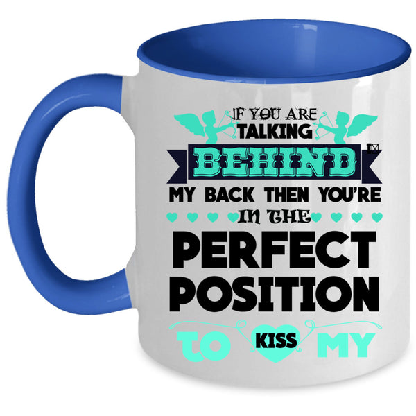 Funny Best Friends Coffee Mug, If You Are Talking Behind My back Accent Mug