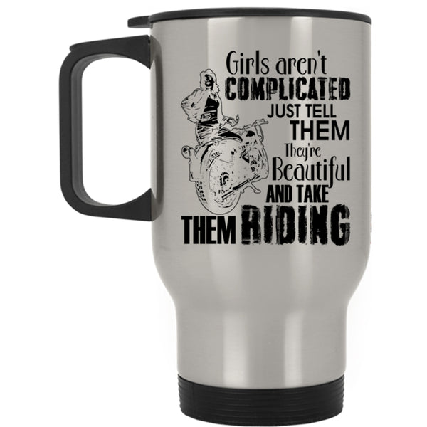 They're Beautiful And Take Them Riding Travel Mug, Girls Aren't Complicated Mug
