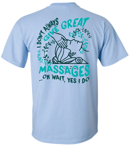 I Don't Always Give Great Massages T Shirt, I Love Massage T Shirt