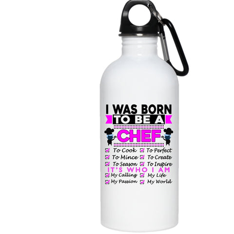 I Was Born To Be A Chef 20 oz Stainless Steel Bottle,Lovely Gift For Chef Outdoor Sports Water Bottle