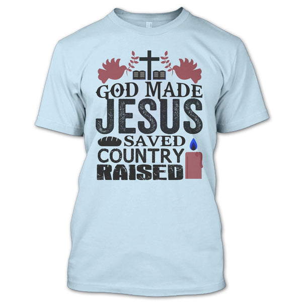 God Made Jesus T Shirt, I Love My Country T Shirt