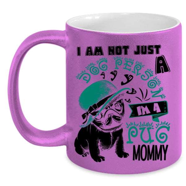 I'm A Pug Momy Coffee Mug, I Am Not Just A Dog Person Accent Mug