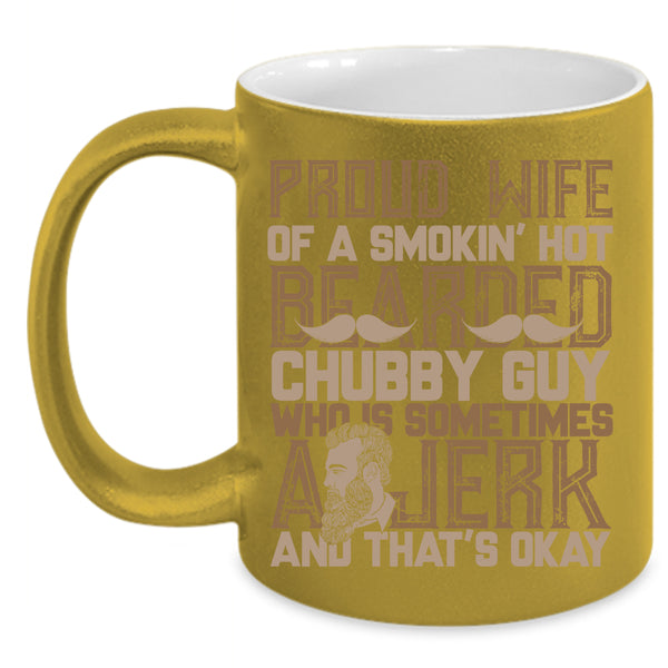 Proud Wife Of A Hot Bearded Chuby Guy Coffee Mug, Bearded Guy's Wife Coffee Cup