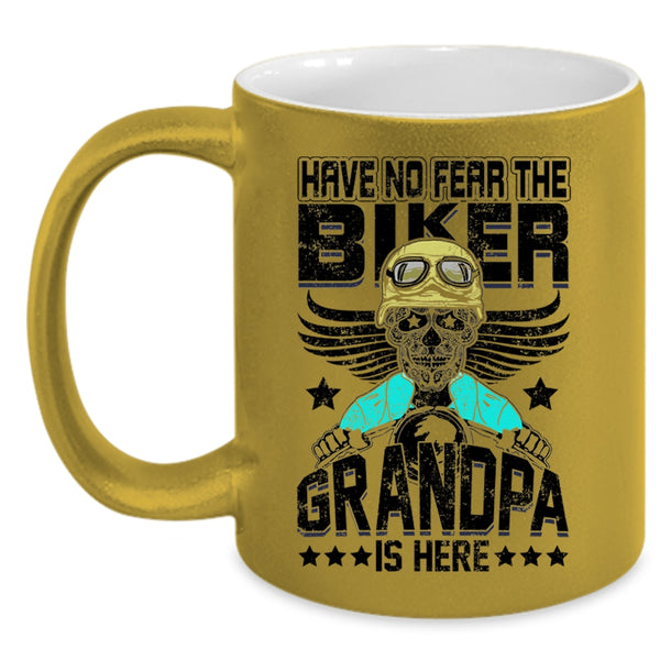 Grandpa Is Here Coffee Mug, Have No Fear The Biker Accent Mug