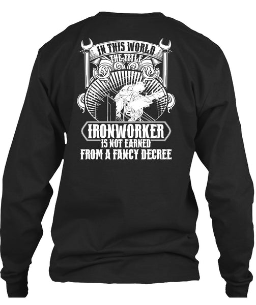 In This World The Title Ironworker T Shirt, Fancy Degree T Shirt