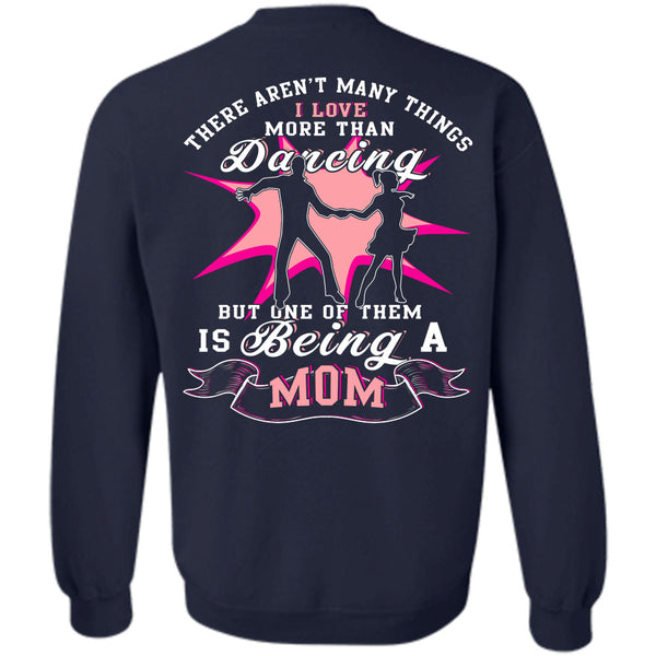 Being A Mom T Shirt, I Love Dancing Sweatshirt