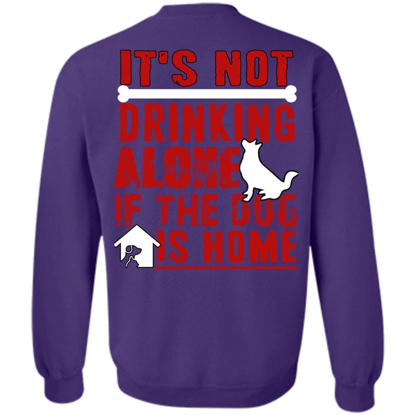 If The Dog Is Home T Shirt, I Love My Dog Sweatshirt