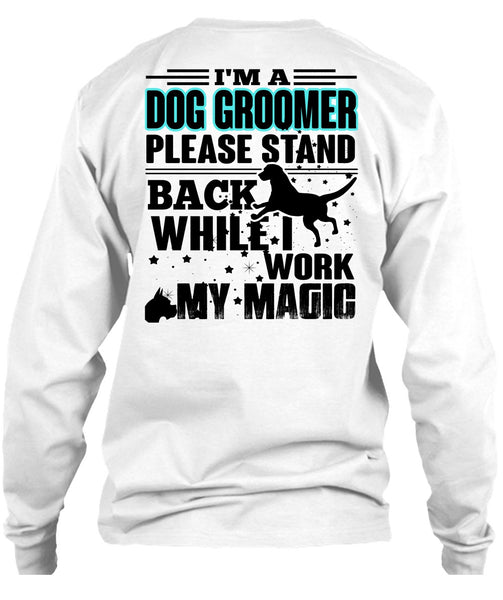 I'm A Dog Groomer T Shirt, I Love My Dog T Shirt