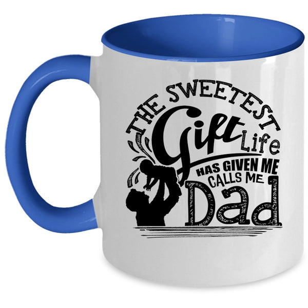 Calls Me Dad Coffee Mug, The Sweetest Gift Life Accent Mug
