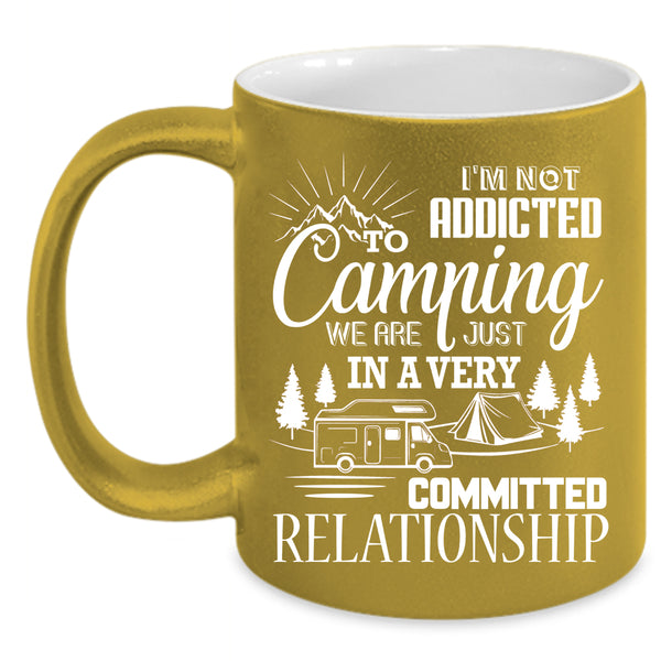 I'm Not Addicted To Camping Coffee Mug, Outdoor Coffee Cup