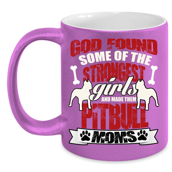 The Strongest Girls Coffee Mug, Made Them Pitbull Moms Coffee Cup