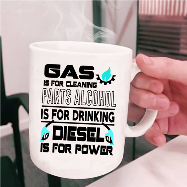 Diesel Is For Power Coffee Mug, Gas Is For Cleaning Cup