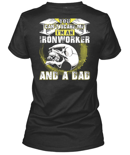 Ironworker And A Dad T Shirt, You Can't Scare Me T Shirt