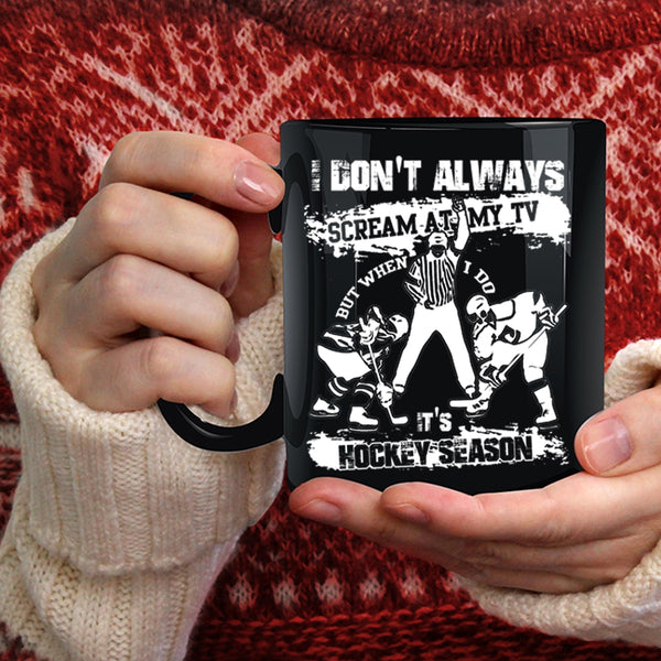When I Do It's Hockey Season Coffee Mug, Funny Hockey Season Coffee Cup