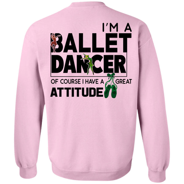 Being A Dancer T Shirt, I'm A Ballet Dancer Of Course Sweatshirt