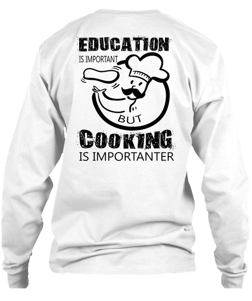 Education Is Important But Cooking Is Importanter T Shirt, My Job T Shirt