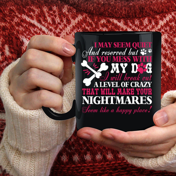 Don't Mess With My Dog Coffee Mug, Gift For Dog Lovers Coffee Cup