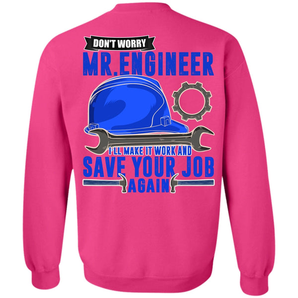 I Love Mechanic T Shirt, Don't Worry Mr. Engineer Sweatshirt