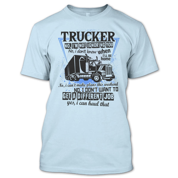 Trucker I'm Not Igoring You T Shirt, I'm A Truck Driving T Shirt