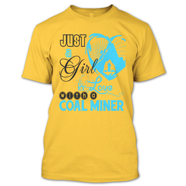 Just A Girl In Love With A Coal Miner T Shirt, Coolest Coal Miner Husband T Shirt