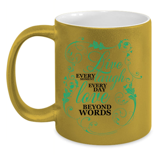 Love Beyond Words Coffee Mug, Live Every Moment Accent Mug