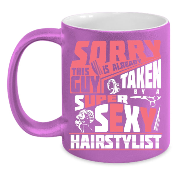 This Guy Is Already Taken By A Hairstylist Coffee Mug, Marry Coffee Cup