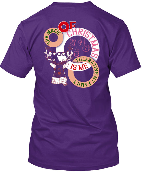 The Magic Of Christmas Is Me Tolerating My Family T Shirt, I Love Christmas T Shirt