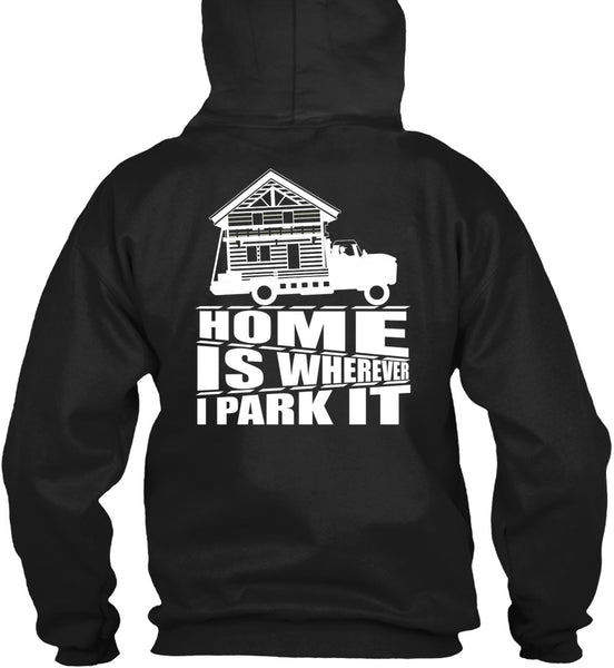Home Is Wherever I Park It T Shirt, My Home T Shirt
