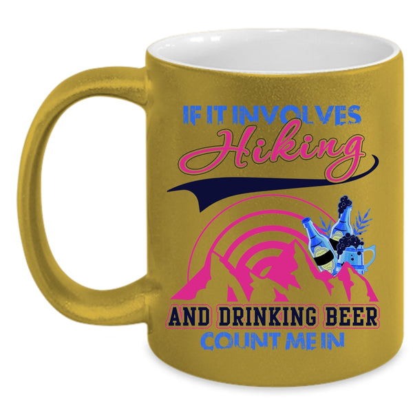 Funny Drinking Coffee Mug, If It Involves Hiking And Drinking Beer Accent Mug
