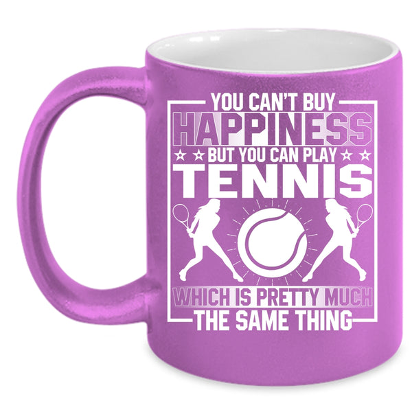 You Can't Buy Happiness Coffee Mug, You Can Buy Play Tennis Coffee Cup