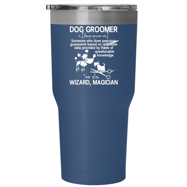 Dog Groomer Tumbler 30 oz Stainless Steel, Awesome Dog Groomer Travel Mug
