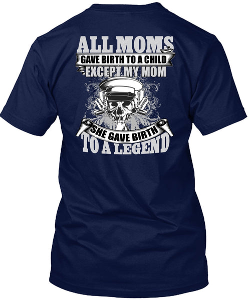 She Gave Birth To A Legend T Shirt, Being A Mom T Shirt