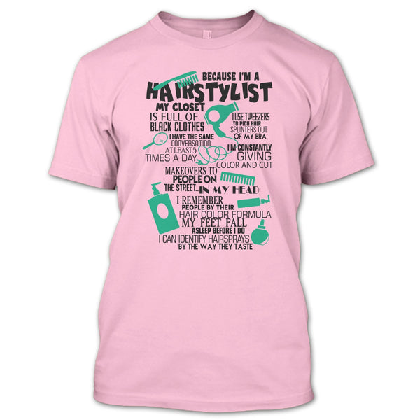 Because I'm A Hair Stylist T Shirt, Awesome Hairstylist T Shirt