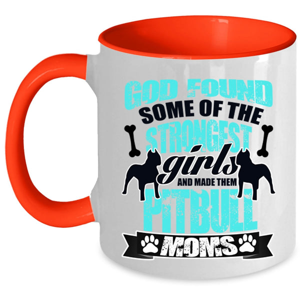 Made Them Pitbull Moms Coffee Mug, The Strongest Girls Accent Mug