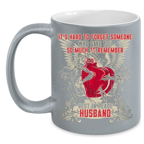 It's Hard To Forget Someone Coffee Mug, Cool Husband Coffee Cup