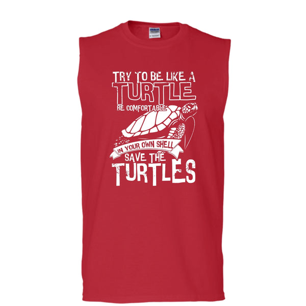 Try To Be Like A Turtle T Shirt, Your Own Shell Save The Turtles T Shirt, Cool T Shirt (Men's Cotton Sleeveless)