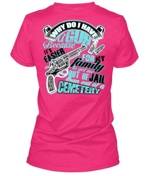 Why Do I Have A Gun T Shirt, I Love Gunning T Shirt