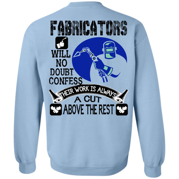 Being A Welder T Shirt, Fabricators Will No Doubt Confess Sweatshirt