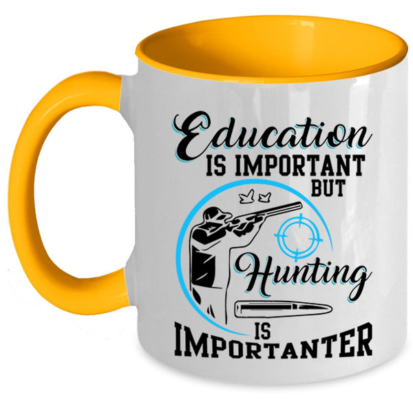 Hunting Is Importanter Coffee Mug, Education Is Important Accent Mug
