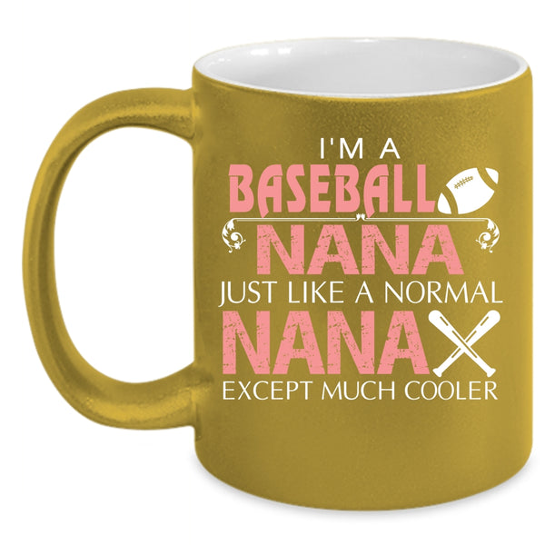 I'm A Baseball Nana Coffee Mug, Cute Gift For Baseball Nana Coffee Cup