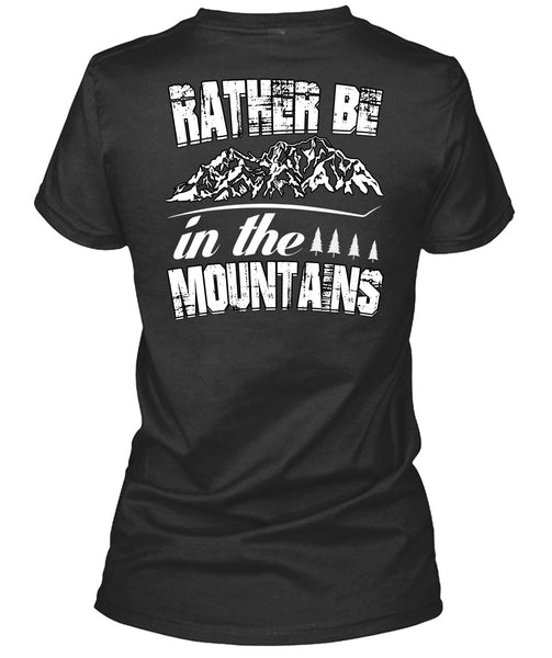 Rather Be In The Mountains T Shirt, Being A Hiker T Shirt