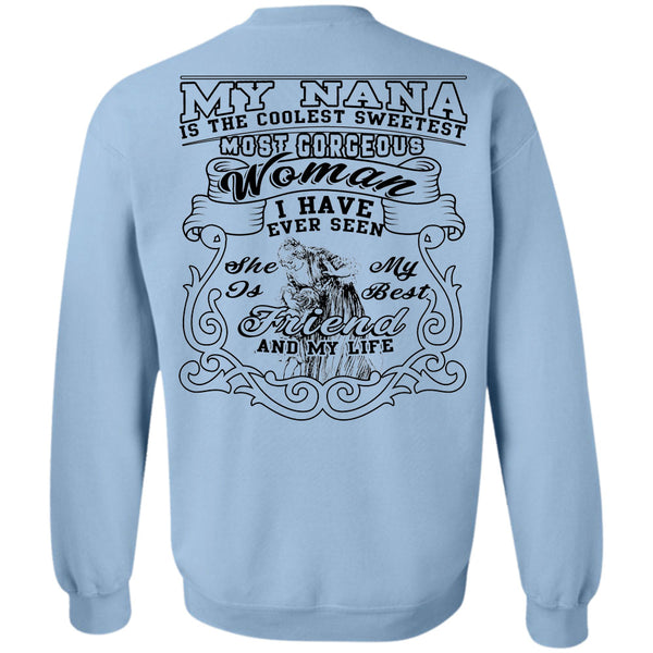 Being A Nana T Shirt, My Nana Is The Coolest Sweetest Most Gorgeous Woman Sweatshirt